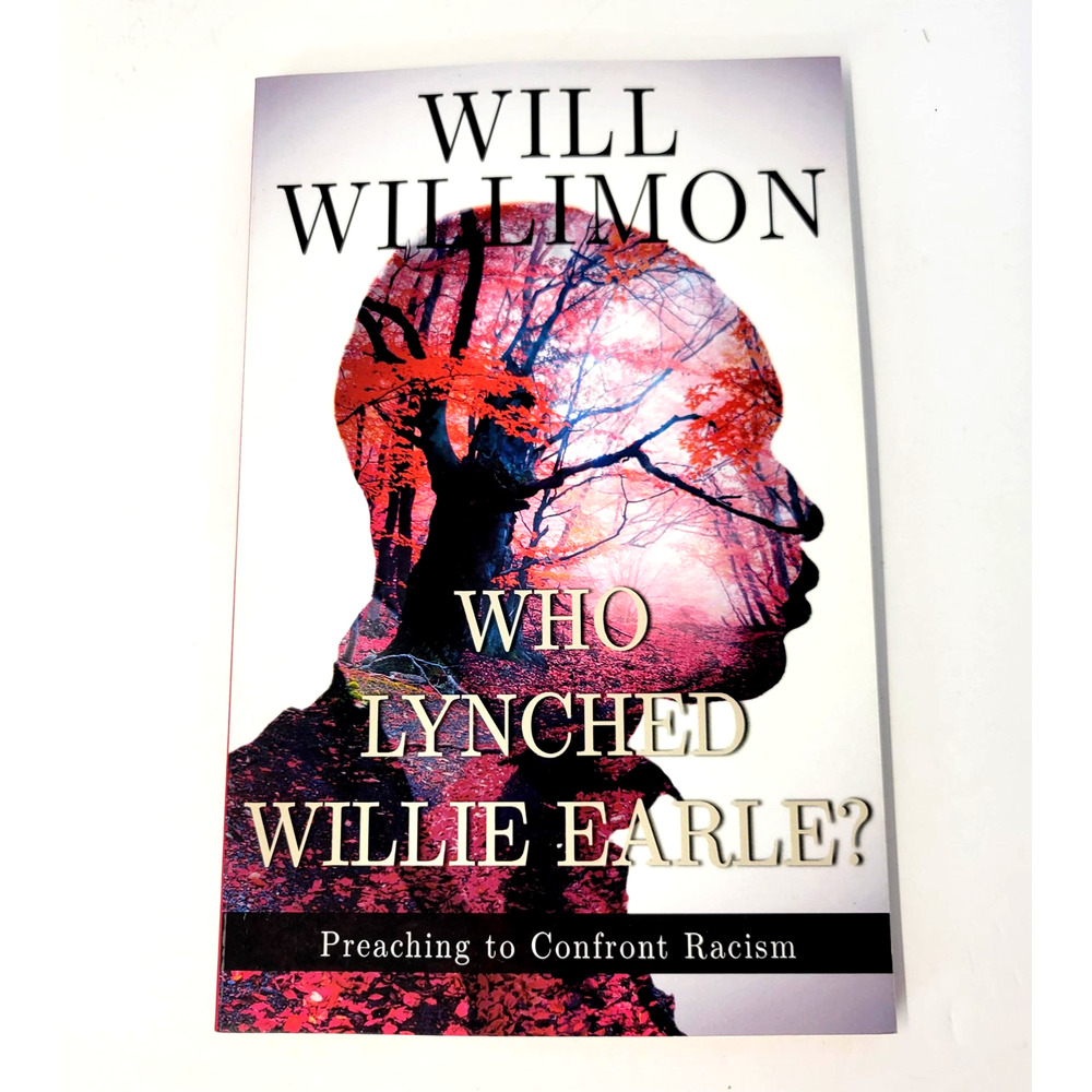 Who Lynched Willie Earle? Will Willimon Abingdon White PB Racism Christianity